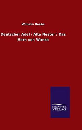 Cover image for Deutscher Adel / Alte Nester / Das Horn von Wanza