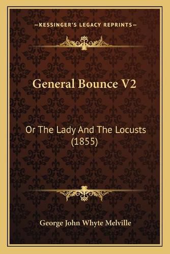 General Bounce V2: Or the Lady and the Locusts (1855)