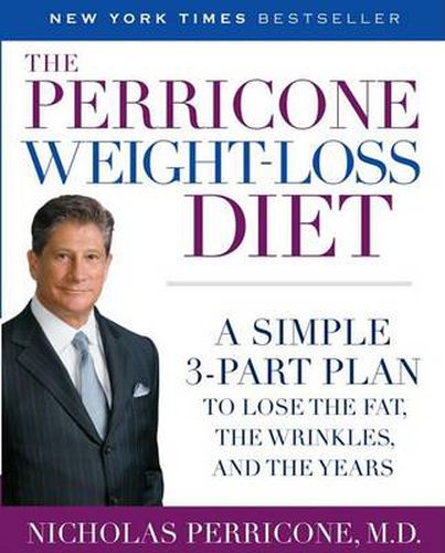 The Perricone Weight-Loss Diet: A Simple 3-Part Plan to Lose the Fat, the Wrinkles, and the Years