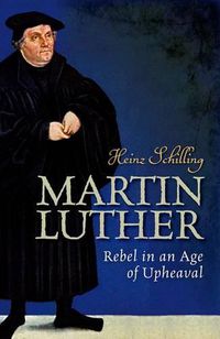 Cover image for Martin Luther: Rebel in an Age of Upheaval