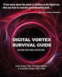 Cover image for Digital Vortex Survival Guide: Behaviors, Digital Media, & the Brain