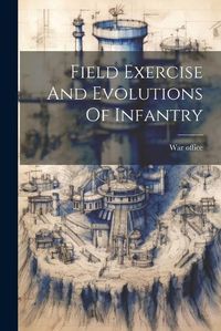 Cover image for Field Exercise And Evolutions Of Infantry