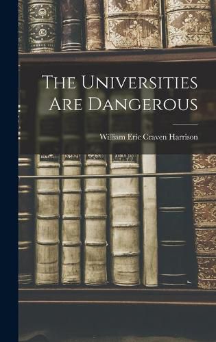 Cover image for The Universities Are Dangerous