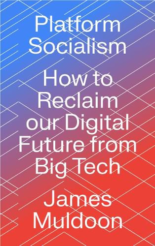 Cover image for Platform Socialism: How to Reclaim our Digital Future from Big Tech