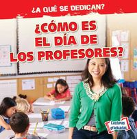 Cover image for ?Como Es El Dia de Los Profesores? (What Do Teachers Do All Day?)