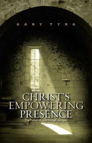 Cover image for Christ's Empowering Presence: The Pursuit of God Through the Ages