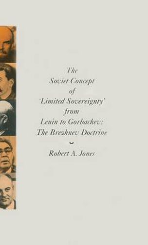 Cover image for The Soviet Concept of 'Limited Sovereignty' from Lenin to Gorbachev: The Brezhnev Doctrine