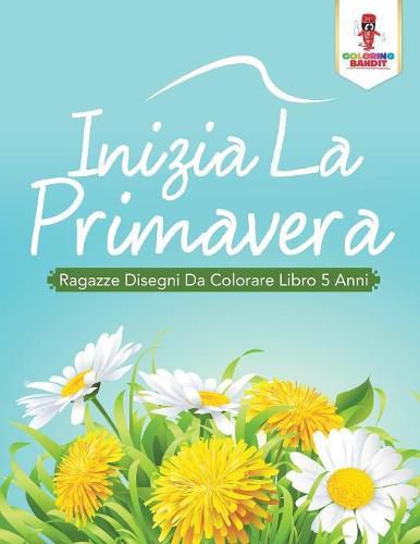 Inizia La Primavera: Ragazze Disegni Da Colorare Libro 5 Anni