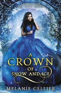 Cover image for A Crown of Snow and Ice: A Retelling of The Snow Queen