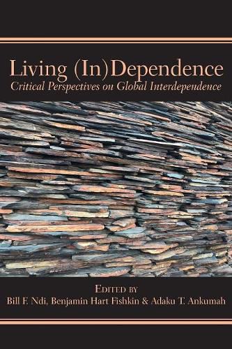 Cover image for Living (In)Dependence: Critical Perspectives on Global Interdependence