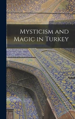 Cover image for Mysticism and Magic in Turkey