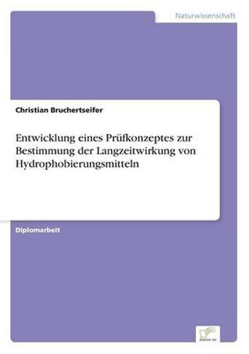 Cover image for Entwicklung eines Prufkonzeptes zur Bestimmung der Langzeitwirkung von Hydrophobierungsmitteln
