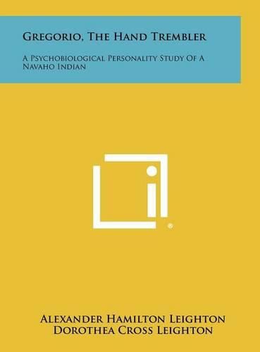 Cover image for Gregorio, the Hand Trembler: A Psychobiological Personality Study of a Navaho Indian