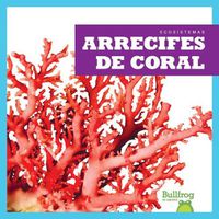 Cover image for Arrecifes de Coral (Coral Reefs)