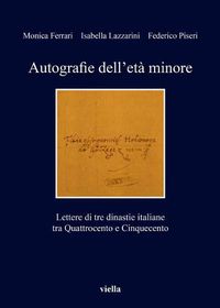 Cover image for Autografie Dell'eta Minore: Lettere Di Tre Dinastie Italiane Tra Quattrocento E Cinquecento