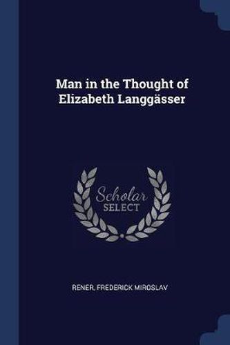 Cover image for Man in the Thought of Elizabeth Langgï¿½sser