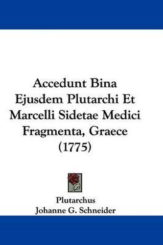 Accedunt Bina Ejusdem Plutarchi Et Marcelli Sidetae Medici Fragmenta, Graece (1775)