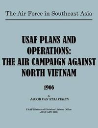 Cover image for USAF Plans and Operations: The Air Campaign Against North Vietnam 1966