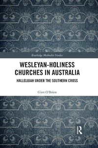 Cover image for Wesleyan-Holiness Churches in Australia: Hallelujah under the Southern Cross