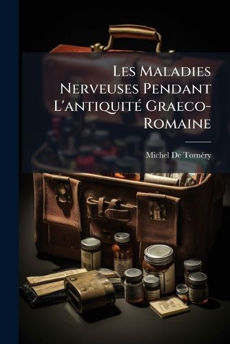 Cover image for Les Maladies Nerveuses Pendant L'Antiquit Graeco-Romaine