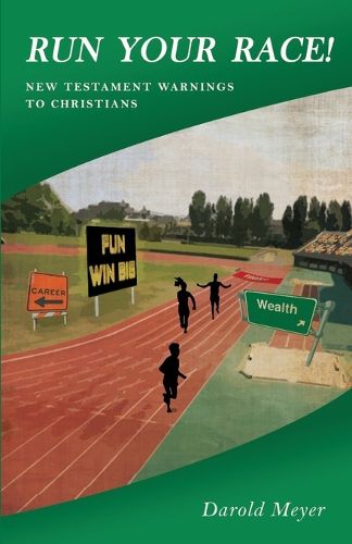 Cover image for Run Your Race!: New Testament Warnings to Christians