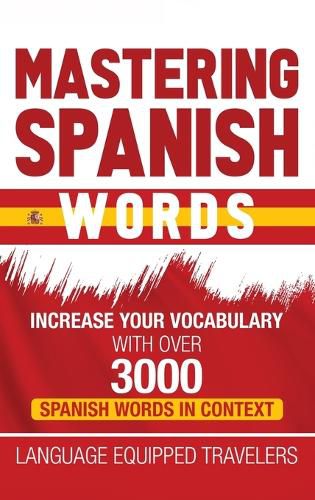 Cover image for Mastering Spanish Words: Increase Your Vocabulary with Over 3000 Spanish Words in Context