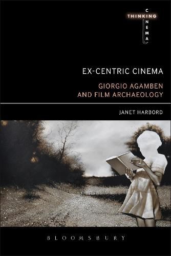 Cover image for Ex-centric Cinema: Giorgio Agamben and Film Archaeology