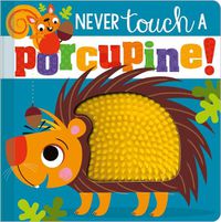 Cover image for Never Touch a Porcupine!