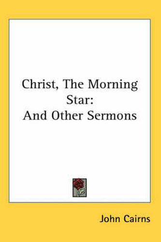 Cover image for Christ, the Morning Star: And Other Sermons