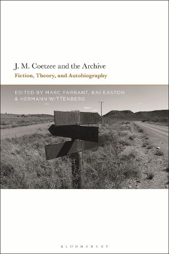 Cover image for J.M. Coetzee and the Archive: Fiction, Theory, and Autobiography