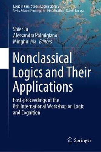 Cover image for Nonclassical Logics and Their Applications: Post-proceedings of the 8th International Workshop on Logic and Cognition