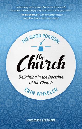 The Good Portion - the Church: Delighting in the Doctrine of the Church