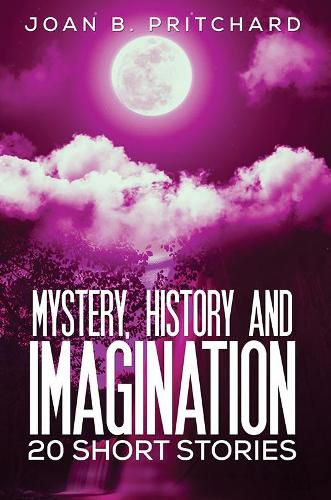 Cover image for Mystery, History and Imagination: 20 Short Stories