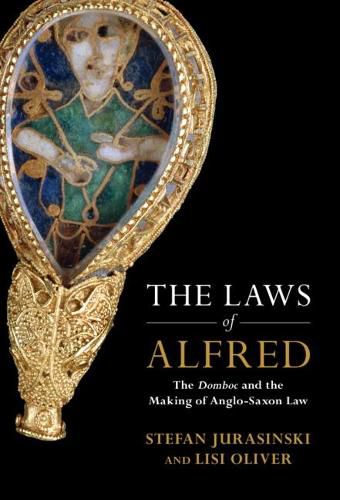 Cover image for The Laws of Alfred: The Domboc and the Making of Anglo-Saxon Law