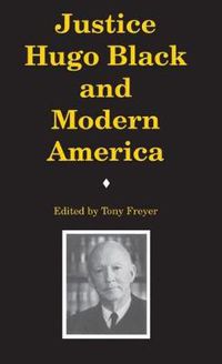 Cover image for Justice Hugo Black and Modern America