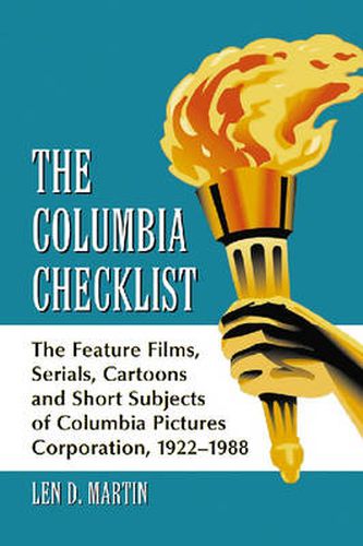 Cover image for The Columbia Checklist: The Feature Films, Serials, Cartoons and Short Subjects of Columbia Pictures Corporation, 1922-1988