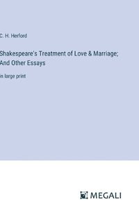 Cover image for Shakespeare's Treatment of Love & Marriage; And Other Essays