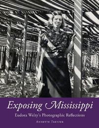 Cover image for Exposing Mississippi: Eudora Welty's Photographic Reflections