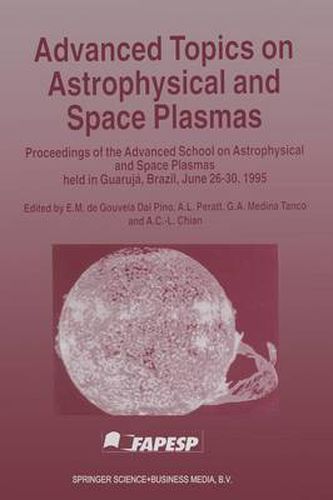 Cover image for Advanced Topics on Astrophysical and Space Plasmas: Proceedings of the Advanced School on Astrophysical and Space Plasmas held in Guaruja, Brazil, June 26-30, 1995