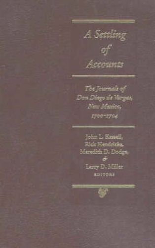 Settling of Accounts: The Journals of Don Diego De Vargas, New Mexico, 1700-1704