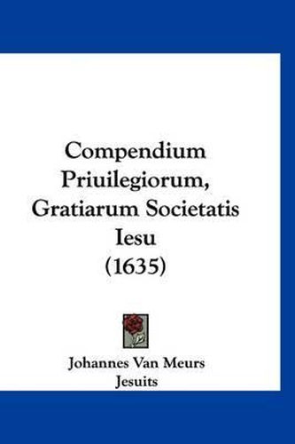 Compendium Priuilegiorum, Gratiarum Societatis Iesu (1635)