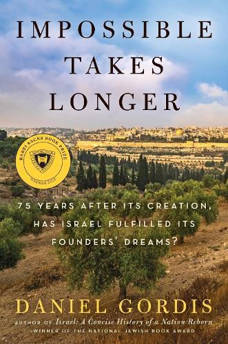 Cover image for Impossible Takes Longer: 75 Years After Its Creation, Has Israel Fulfilled Its Founders' Dreams?