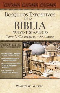 Cover image for Bosquejos expositivos de la Biblia, Tomo V: Colosenses-Apocalipsis