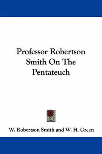 Cover image for Professor Robertson Smith on the Pentateuch