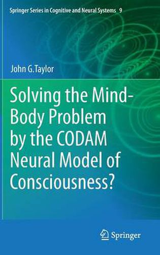 Cover image for Solving the Mind-Body Problem by the CODAM Neural Model of Consciousness?