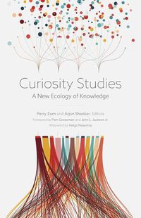 Cover image for Curiosity Studies: A New Ecology of Knowledge