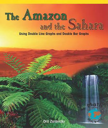 Cover image for The Amazon and the Sahara: Using Double Line Graphs and Double Bar Graphs