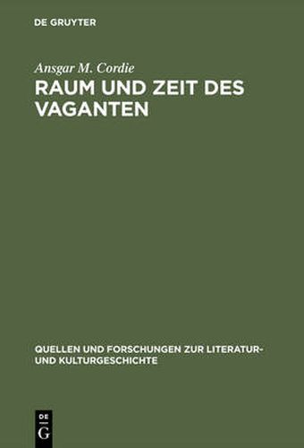 Cover image for Raum und Zeit des Vaganten: Formen der Weltaneignung im deutschen Schelmenromann des 17. Jahrhunderts