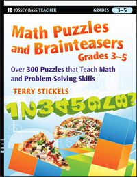Cover image for Math Puzzles and Brainteasers, Grades 3-5: Over 300 Puzzles That Teach Math and Problem Solving Skills
