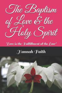 Cover image for The Baptism of Love: Love is the Fulfillment of the Law